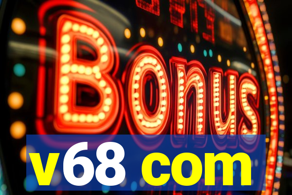 v68 com